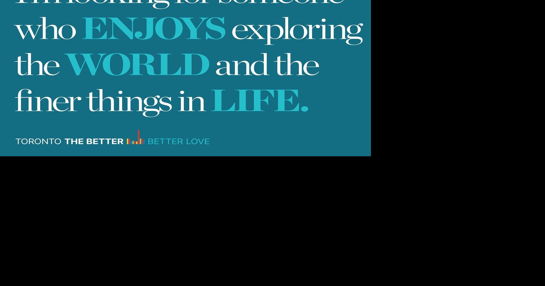 I was married for 34 years before my husband died. Now I'm looking for a new love in Toronto. Is it you?