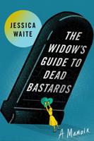 Porn, pot and donor eyeballs: 'The Widow’s Guide to Dead Bastards' is a surprising and moving grief memoir
