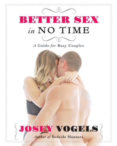 Sex Expert Josey Vogels New Book Better Sex In No Time Looks At
