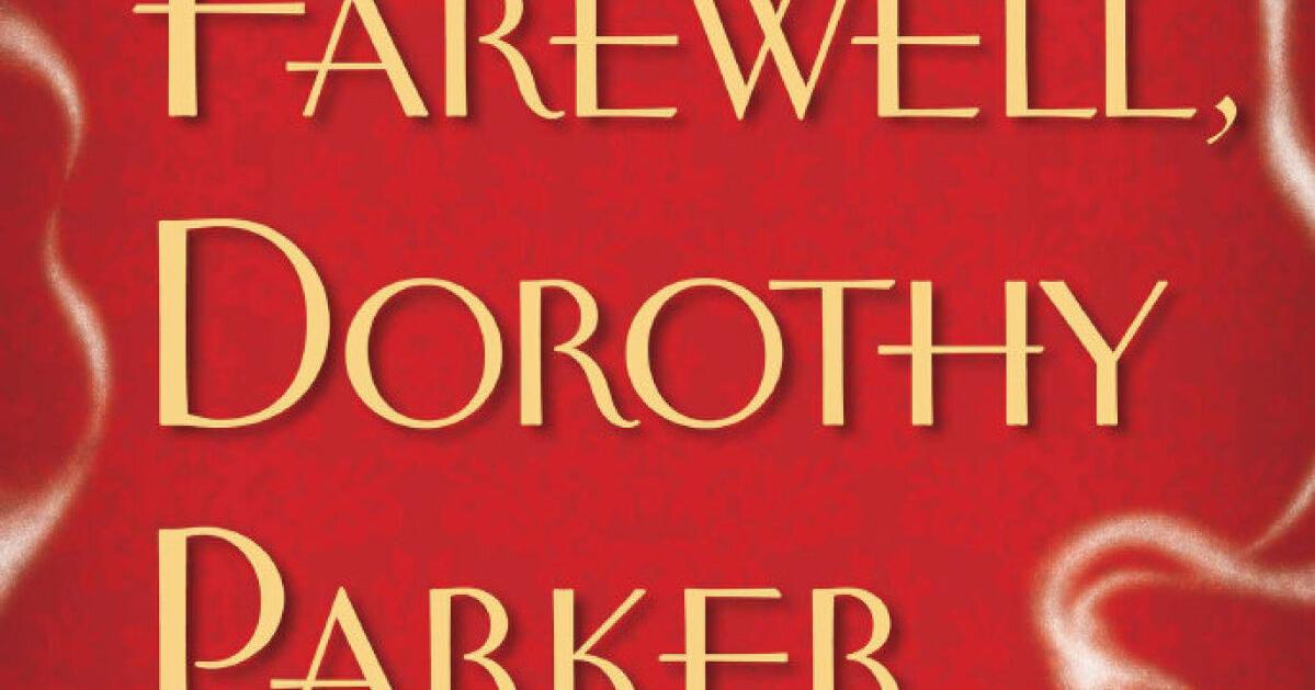 Farewell, Dorothy Parker by Ellen Meister: Review