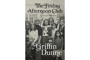 Glamour and tragedy intertwine in Griffin Dunne’s memoir ‘The Friday Afternoon Club’