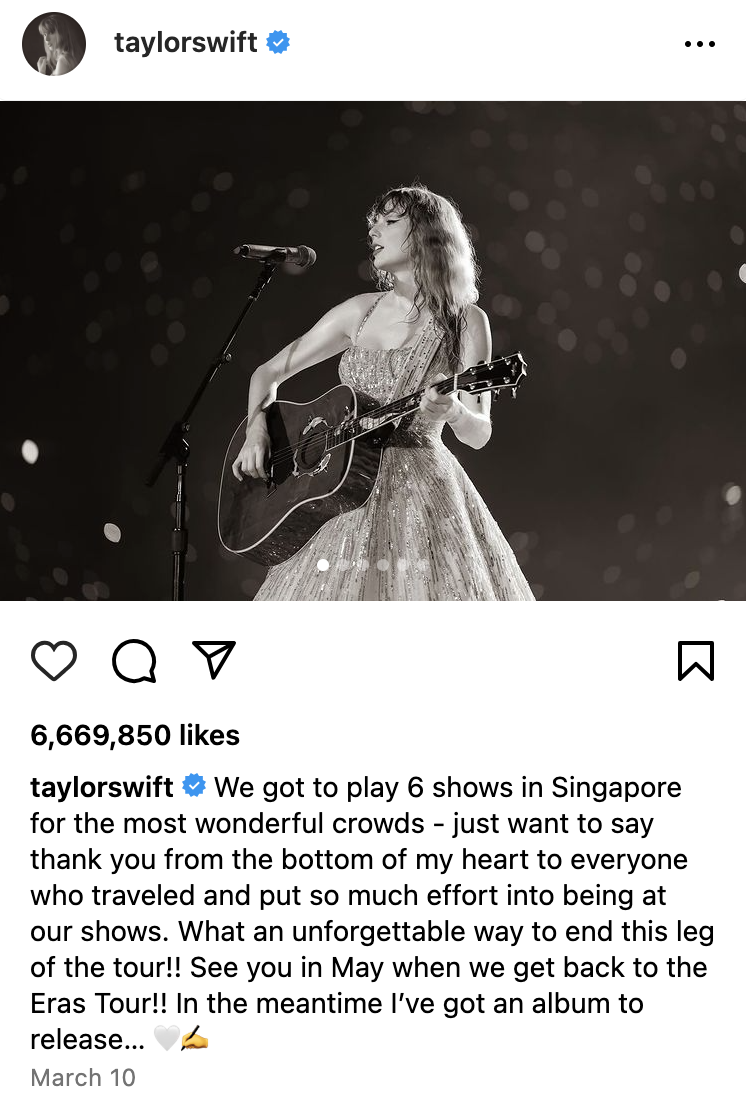 A black and white photo of Swift playing guitar with a caption reads: We got to play 6 shows in Singapore for the most wonderful crowds - just want to say thank you from the bottom of my heart to everyone who traveled and put so much effort into being at our shows. What an unforgettable way to end this leg of the tour!! See you in May when we get back to the Eras Tour!! In the meantime I’ve got an album to release…