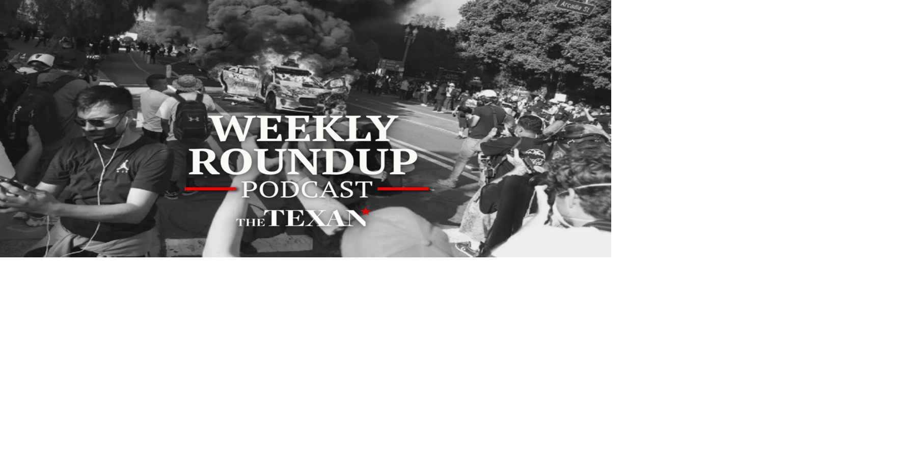 Weekly Roundup: ICE Riots and DPS, Abbott Recaps Session, Texas ...