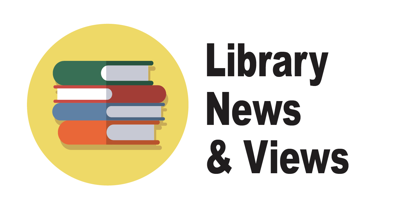 LIBRARY NEWS AND VIEWS