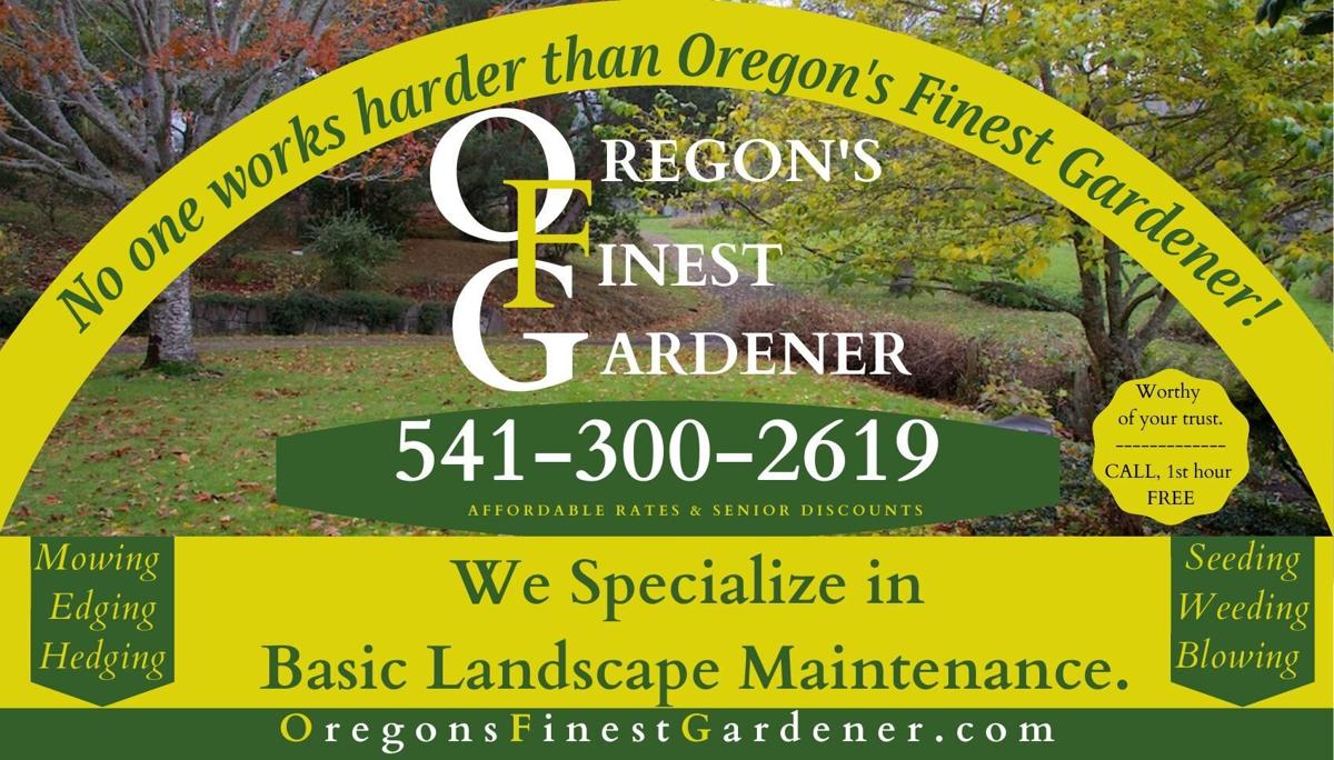 Oregons Finest Gardener - Specializing in basic landscape maintenance