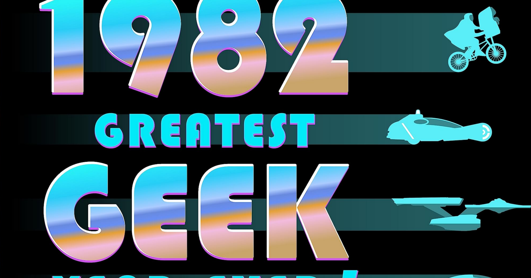 1982: Greatest Geek Year Ever! - Vimarsana News