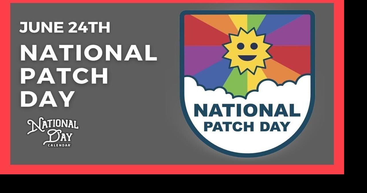 National Patch Day June 24th National Day Calendar Entertainment