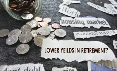 Lower yeilds in retirement?