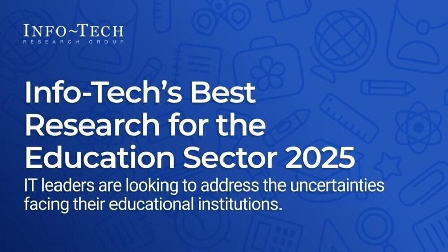 AI, Enrollment Declines, and IT Leadership Define Education Sector's 2025 Priorities: New Info-Tech Research Report