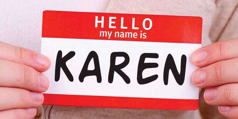 Real Karens ask nicely: Please stop insulting us