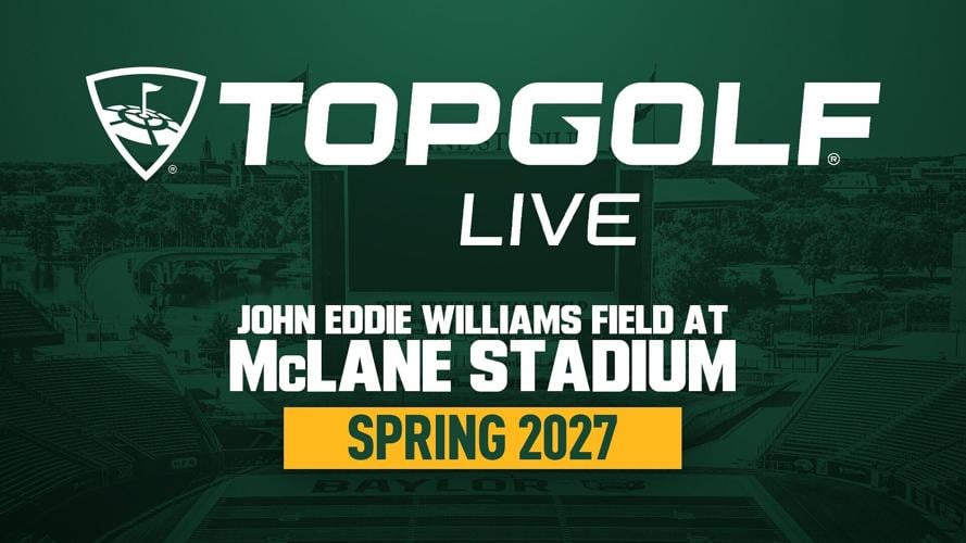 TOPGOLF ANNOUNCES FIRST STADIUM SERIES EVENT IN THE BIG12 AT BAYLOR UNIVERSITY