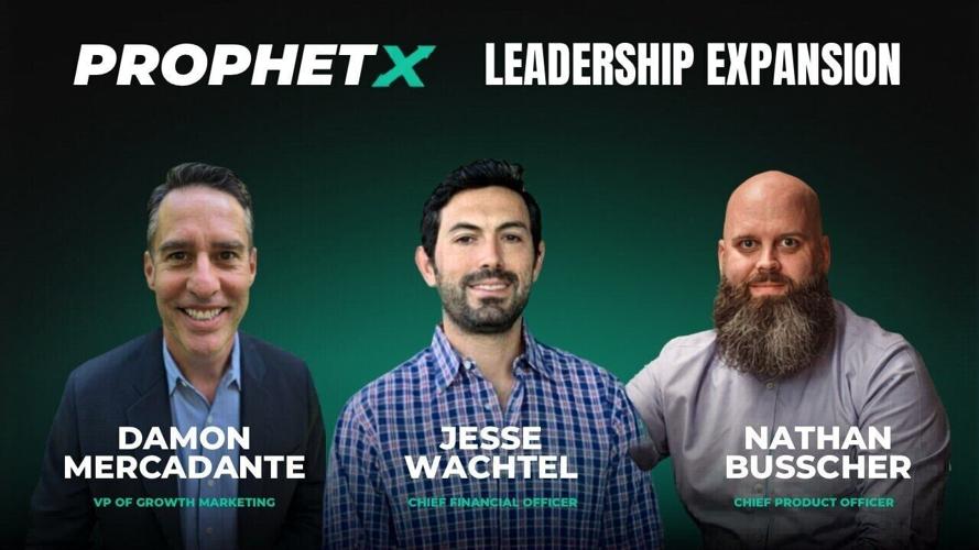 Jesse Wachtel Named CFO, Nathan Busscher Named CPO, and Damon Mercadante Named VP of Growth Marketing as ProphetX Advances CFTC Approval.
