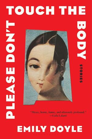 "Please Don’t Touch the Body," by Emily Doyle.