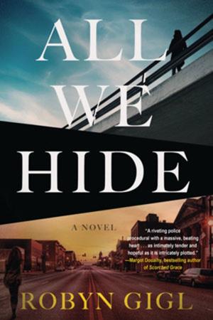 Why Robyn Gigl opens her crime thriller ‘All We Hide’ with an author’s note