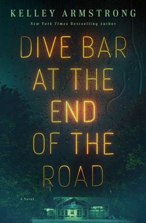“Dive Bar at the End of the Road,” by Kelley Armstrong.