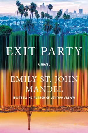 "Exit Party," by Emily St. John Mandel.