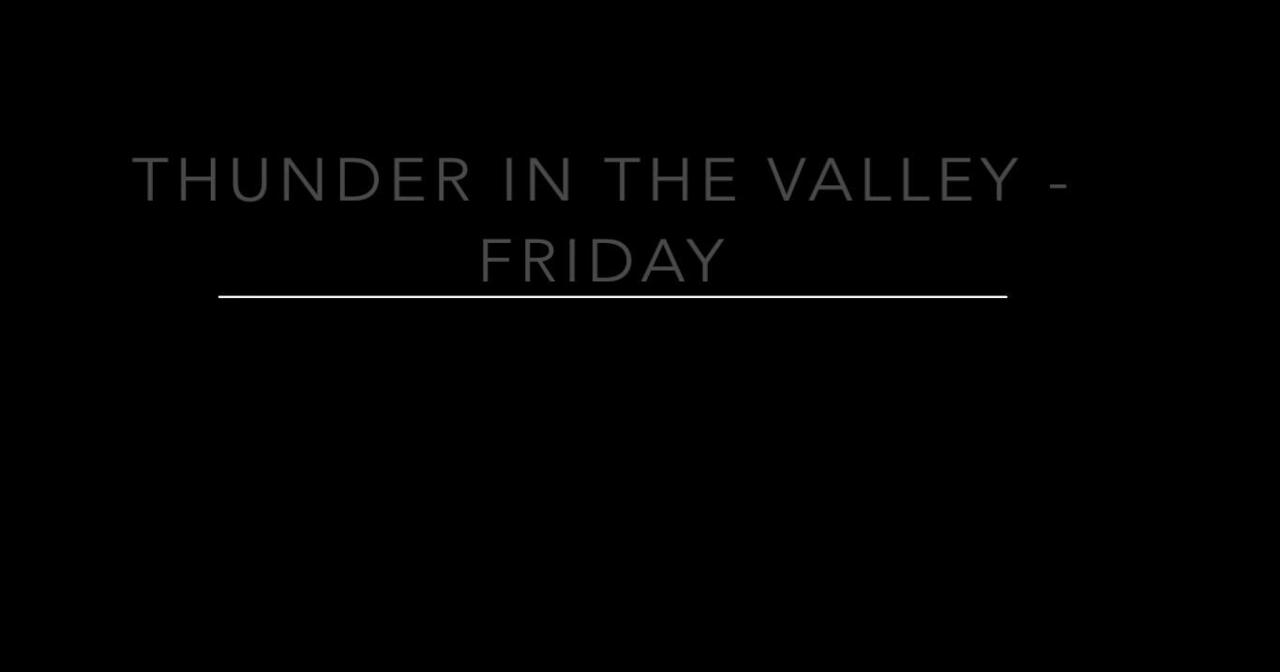 Thunder in the Valley Friday