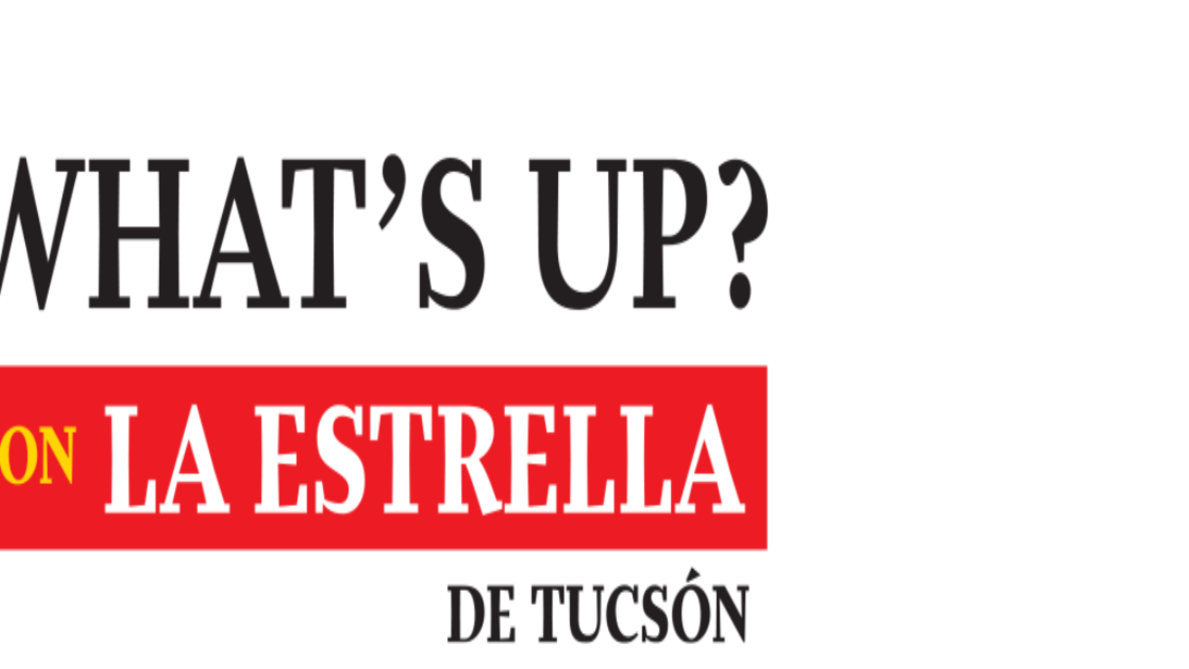 What's Up? Con La Estrella de Tucsón”: Read our featured stories