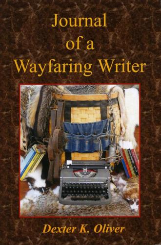 "Journal of a Wayfaring Writer" by Dexter K. Oliver