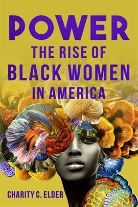 Power: The Rise of Black Women in America" by Charity C. Elder