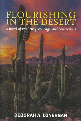Flourishing in the Desert: A Novel of Resiliency, Courage, and Connections