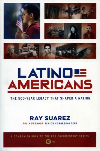 Latino Americans: The 500-Year Legacy That Shaped A Nation