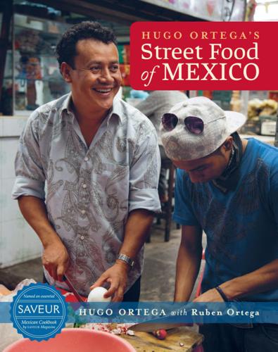 Hugo Ortega's Street Food of Mexico