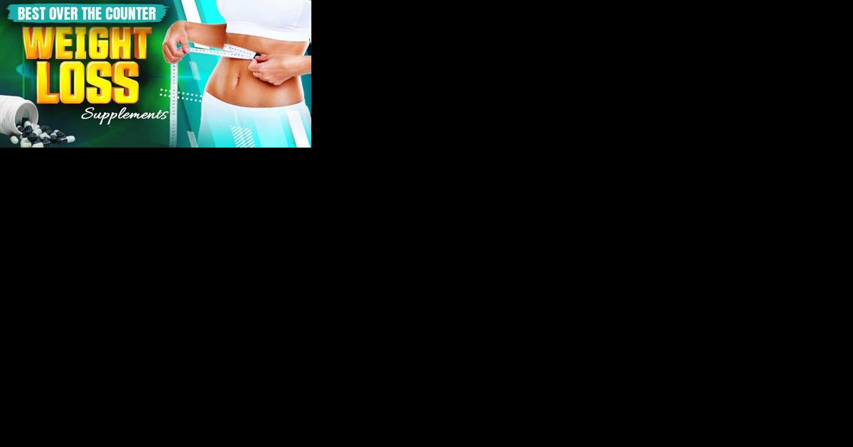 Best OTC weight loss supplements: Over the counter brands - Vimarsana News
