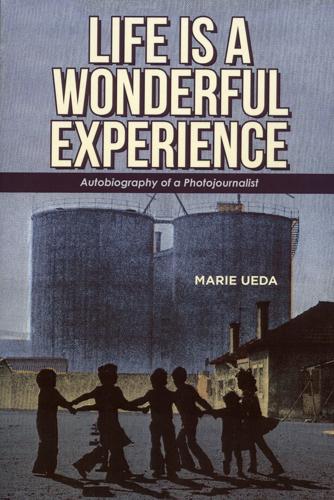 "Life Is A Wonderful Experience" by Marie Ueda