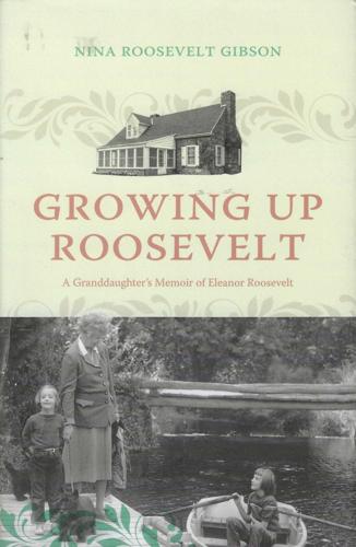 Growing Up Roosevelt: A Granddaughter's Memoir of Eleanor Roosevelt