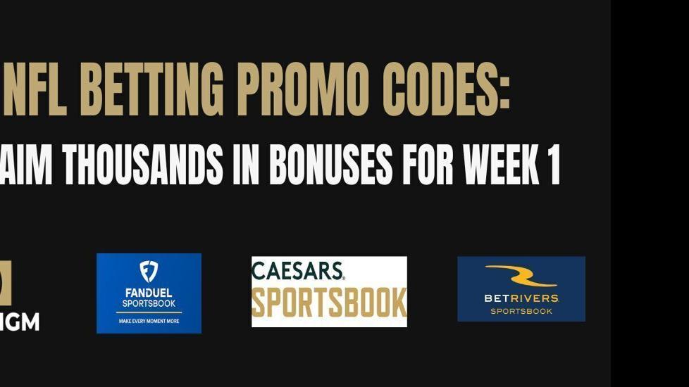 NFL betting promo codes: Thousands in NFL Week 1 bonuses