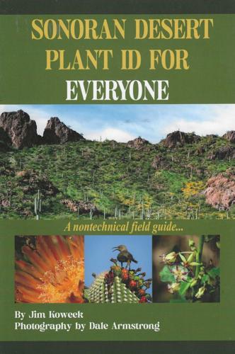 Sonoran Desert Plant ID For Everyone: A Nontechnical Field Guide.
