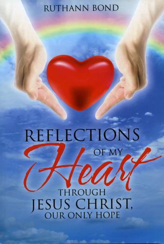 Reflections of My Heart Through Jesus Christ, Our Only Hope
