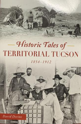 Historic Tales of Territorial Tucson: 1854-1912