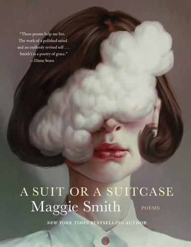 "A Suit or a Suitcase: Poems," by Maggie Smith.