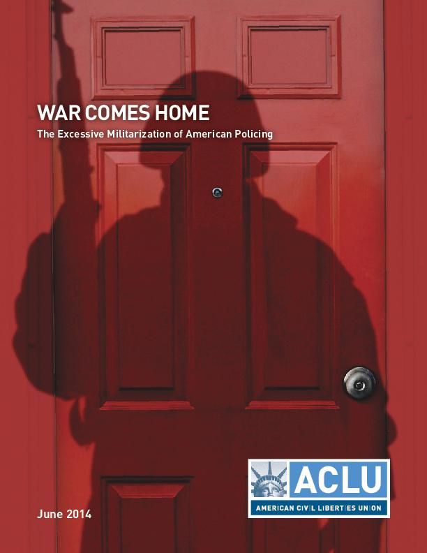 "War Comes Home" — ACLU report on police militarization