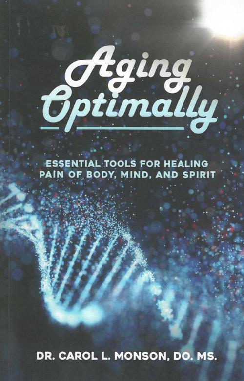 Aging Optimally: Essential Tools for Healing Pain of Body, Mind, and Spirit