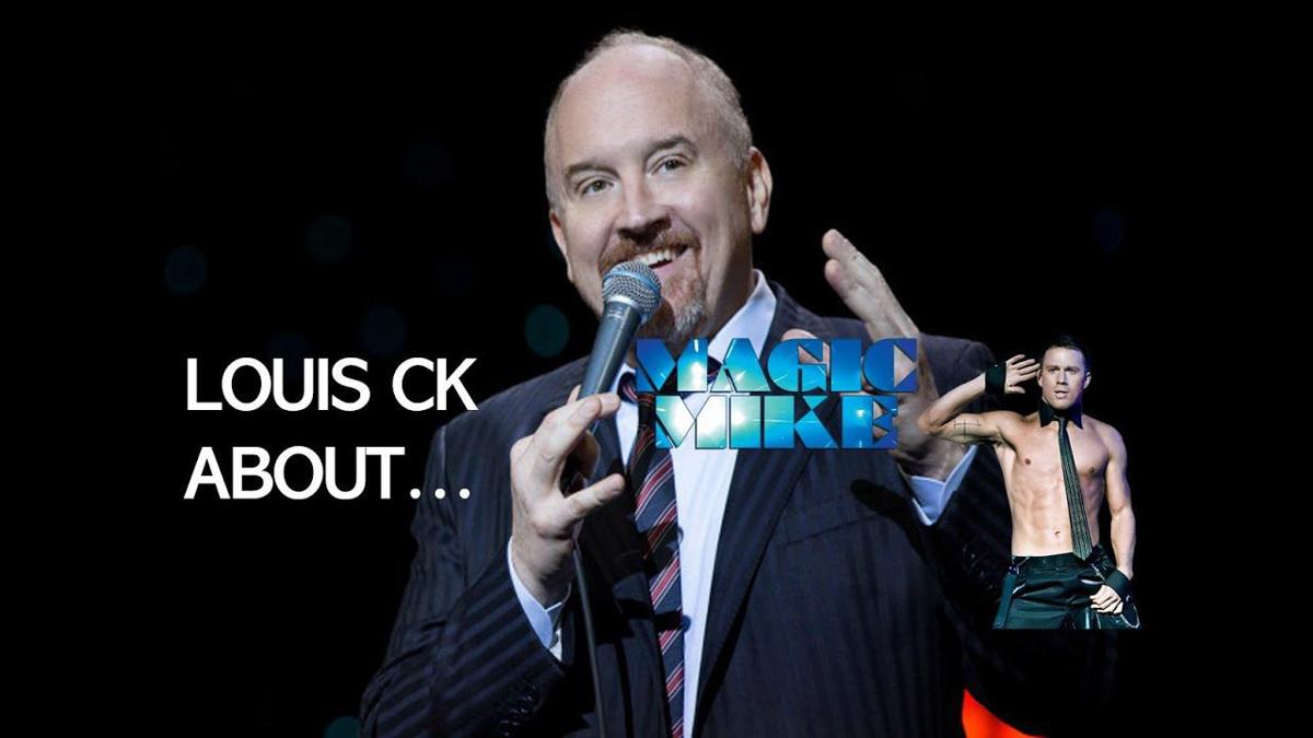 Louis CK - Magic Mike & I'll try the best anything