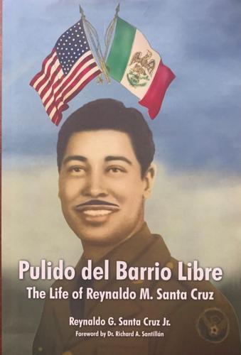 Pulido del Barrio Libre: The Life of Reynaldo M. Santa Cruz