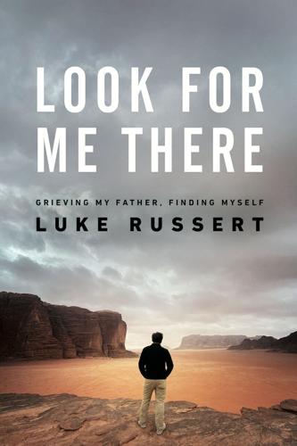 Look for Me There by Luke Russert.tif