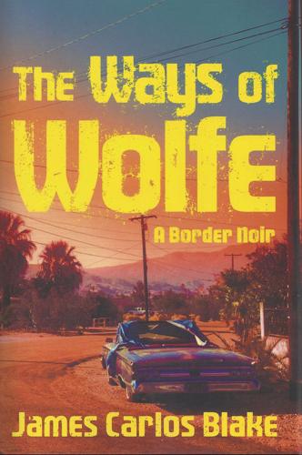 The Ways of Wolfe - A Border Noir