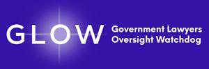 GLOW Applauds Federal Court Sanctions Against the Executive Branch Lawyers Behind the Collusive Trump v. IRS "Settlement"; Sanctioned Attorneys' Conduct Will Be Documented in the Government Lawyers Database
