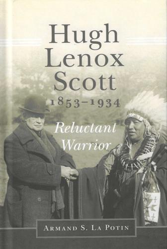 Hugh Lenox Scott, 1853-1934: Reluctant Warrior