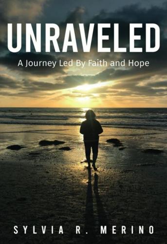 Unraveled: A Journey Led by Faith and Hope