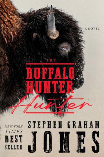 "The Buffalo Hunter Hunter," by Stephen Graham Jones.