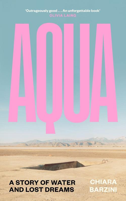 “Aqua: A Story of Water and Lost Dreams" by Chiara Barzini.
