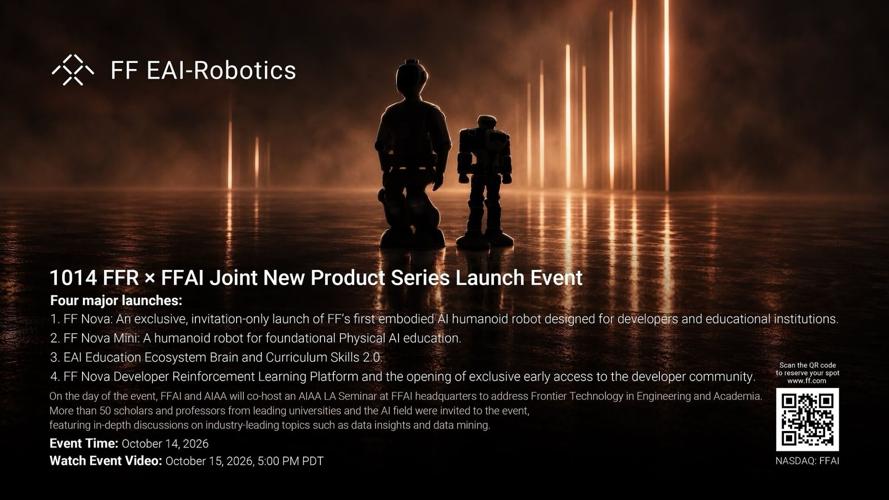 FF EAI Robotics Ecosystem Inc. (NASDAQ: FFR) Highlights Faraday Future Announcement: This Week's Investor Weekly Report from YT Jia Rescheduled to October 14; FFR and FFAI to Host Joint New Product Launch Event on October 14