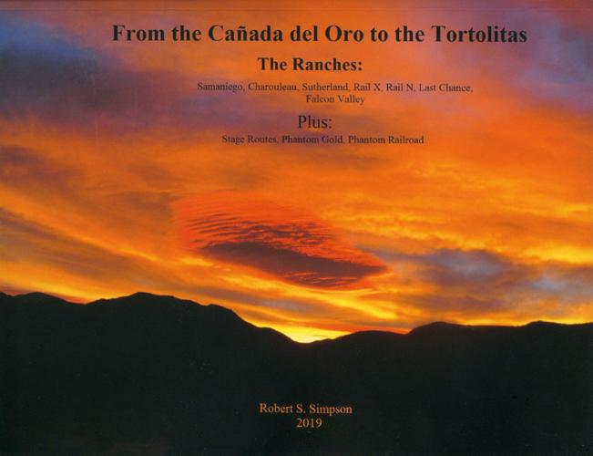 From the Cañada del Oro to the Tortolitas – The Ranches by Robert S. Simpson