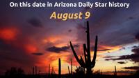 Arizona Daily Star on this date: August 9