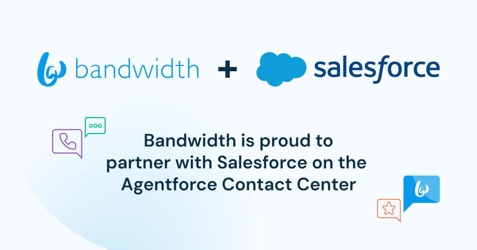 Bandwidth Partners with New Agentforce Contact Center